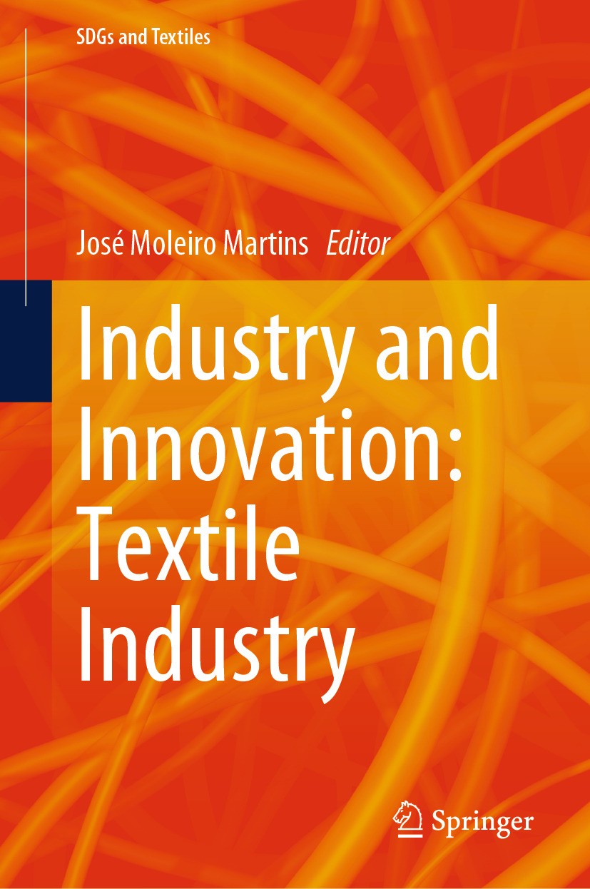 Titlebook: Industry and Innovation: Textile Industry; José Moleiro Martins Book 2024 The Editor(s) (if applicable) and The Author(s), under exclusive Titlebook: Industry and Innovation: Textile Industry; José Moleiro Martins Book 2024 The Editor(s) (if applicable) and The Author(s), under exclusive