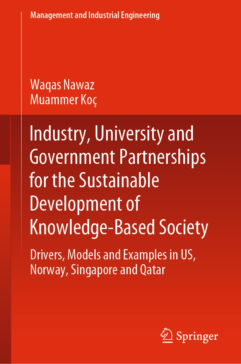 Titlebook: Industry, University and Government Partnerships for the Sustainable Development of Knowledge-Based ; Drivers, Models and Waqas Nawaz,Muam Titlebook: Industry, University and Government Partnerships for the Sustainable Development of Knowledge-Based ; Drivers, Models and Waqas Nawaz,Muam