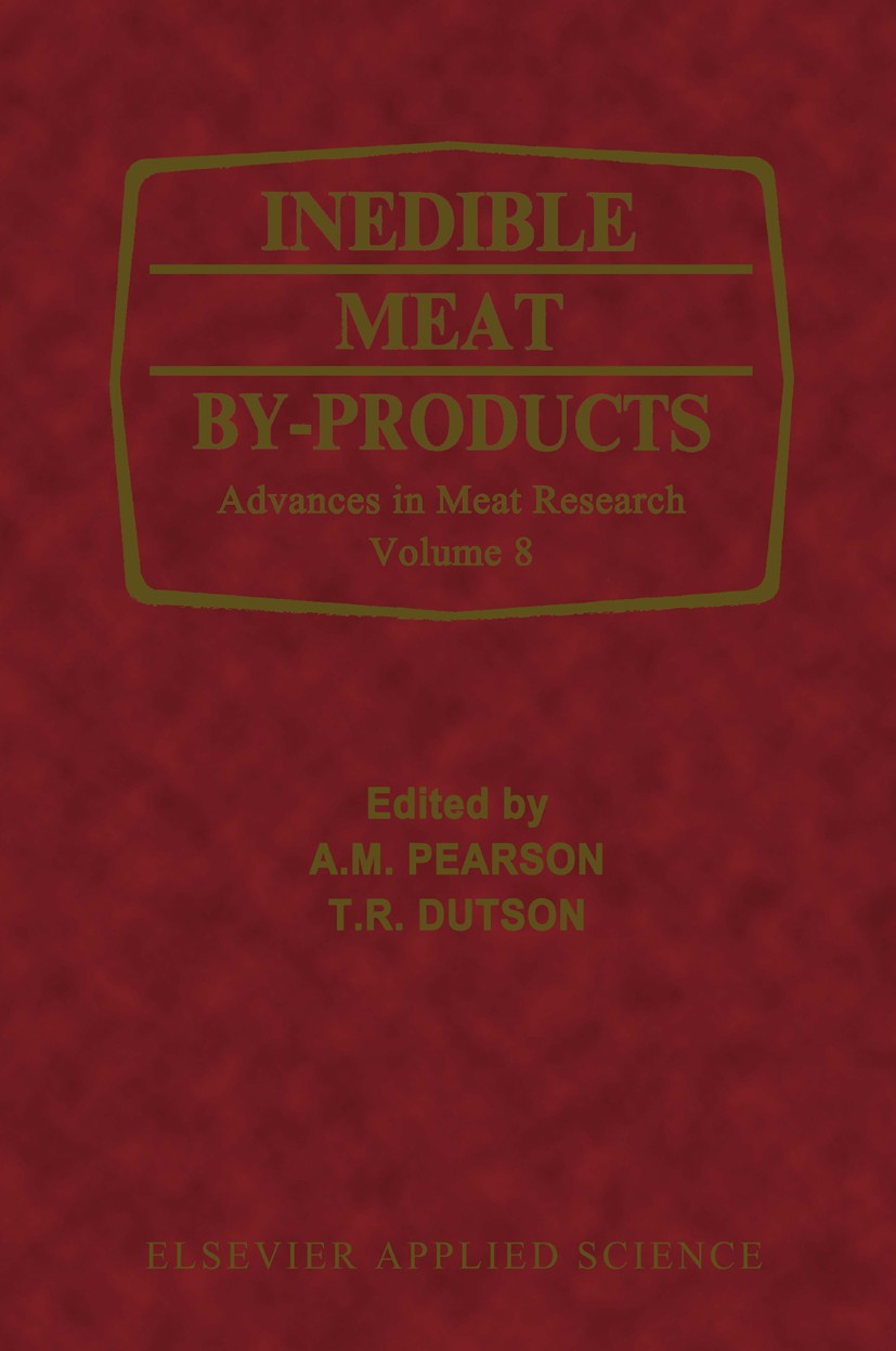 Titlebook: Inedible Meat by-Products; A. M. Pearson,T. R. Dutson Book 1992 Elsevier Science Publishers Ltd 1992 agriculture.amino acid.chemistry.food Titlebook: Inedible Meat by-Products; A. M. Pearson,T. R. Dutson Book 1992 Elsevier Science Publishers Ltd 1992 agriculture.amino acid.chemistry.food