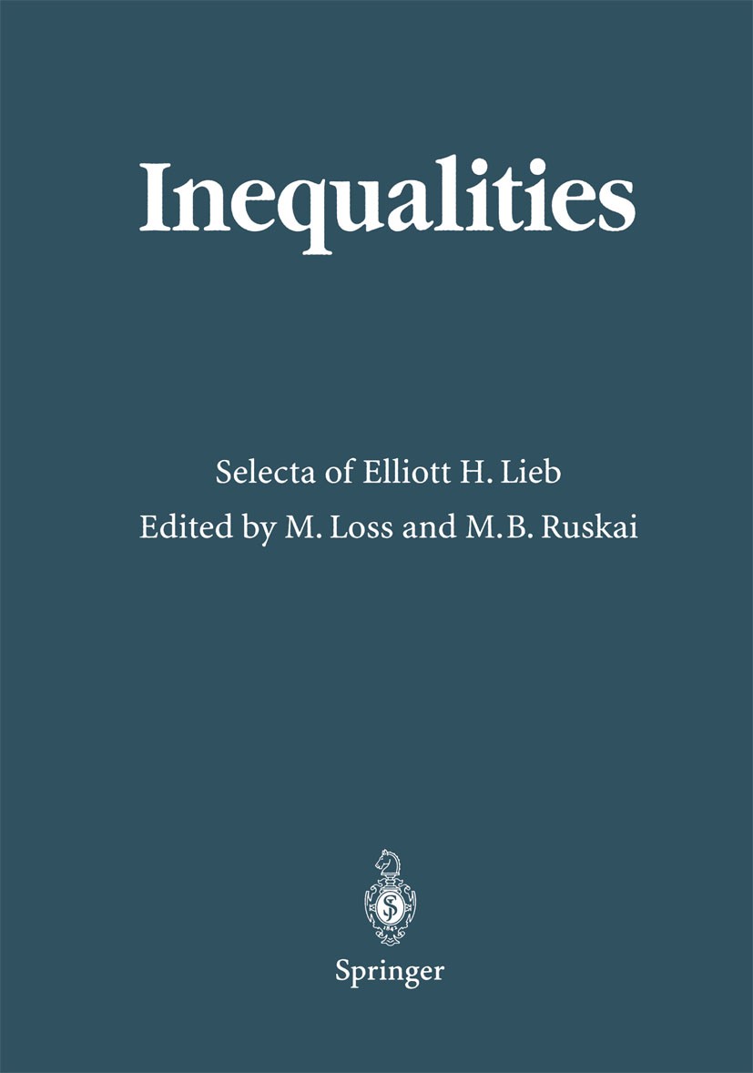 Titlebook: Inequalities; Selecta of Elliott H Michael Loss,Mary Beth Ruskai Book 2002 Springer-Verlag Berlin Heidelberg 2002 Coherent States.Condensed Titlebook: Inequalities; Selecta of Elliott H Michael Loss,Mary Beth Ruskai Book 2002 Springer-Verlag Berlin Heidelberg 2002 Coherent States.Condensed