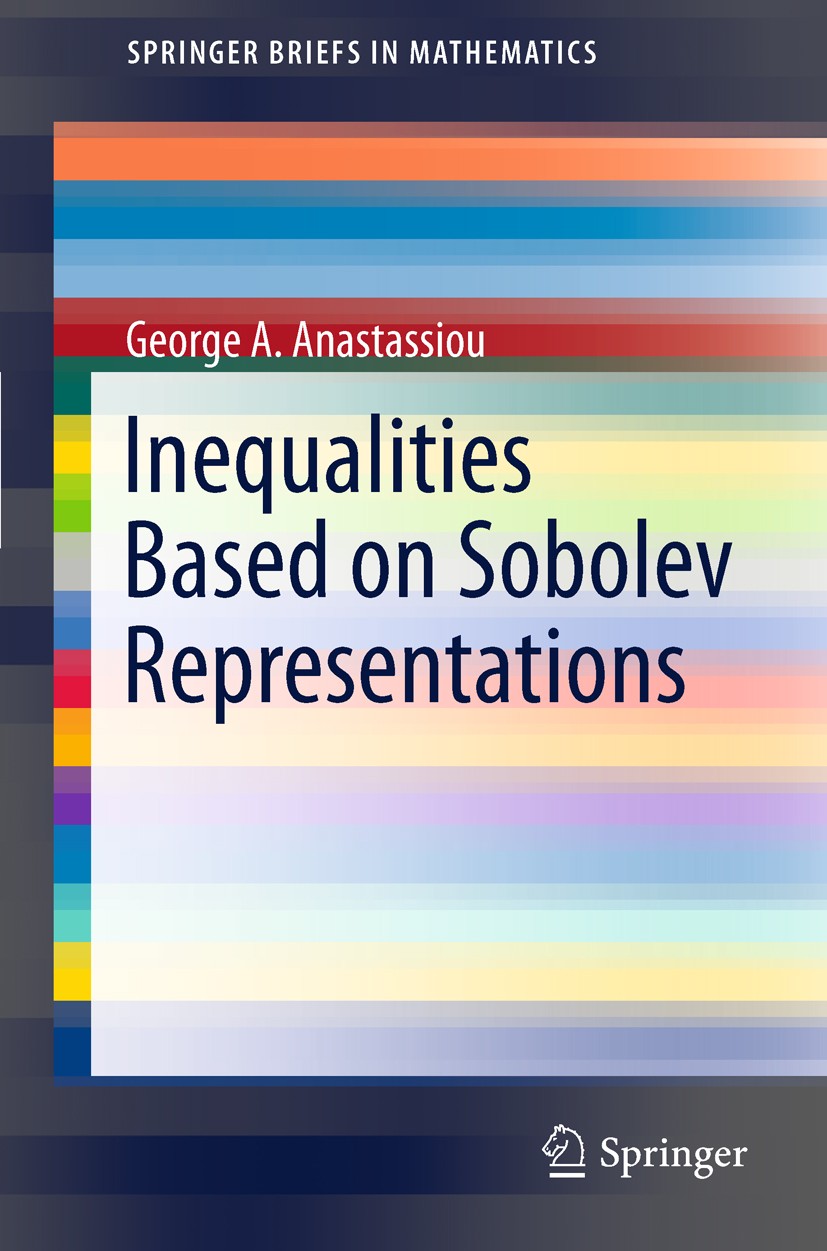 Titlebook: Inequalities Based on Sobolev Representations; George A. Anastassiou Book 2011 George A. Anastassiou 2011 Information Theory.Integral Ineq Titlebook: Inequalities Based on Sobolev Representations; George A. Anastassiou Book 2011 George A. Anastassiou 2011 Information Theory.Integral Ineq