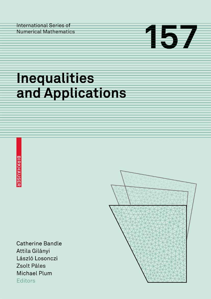 Titlebook: Inequalities and Applications; Conference on Inequa Catherine Bandle,László Losonczi,Michael Plum Conference proceedings 2009 Birkhäuser Ba Titlebook: Inequalities and Applications; Conference on Inequa Catherine Bandle,László Losonczi,Michael Plum Conference proceedings 2009 Birkhäuser Ba