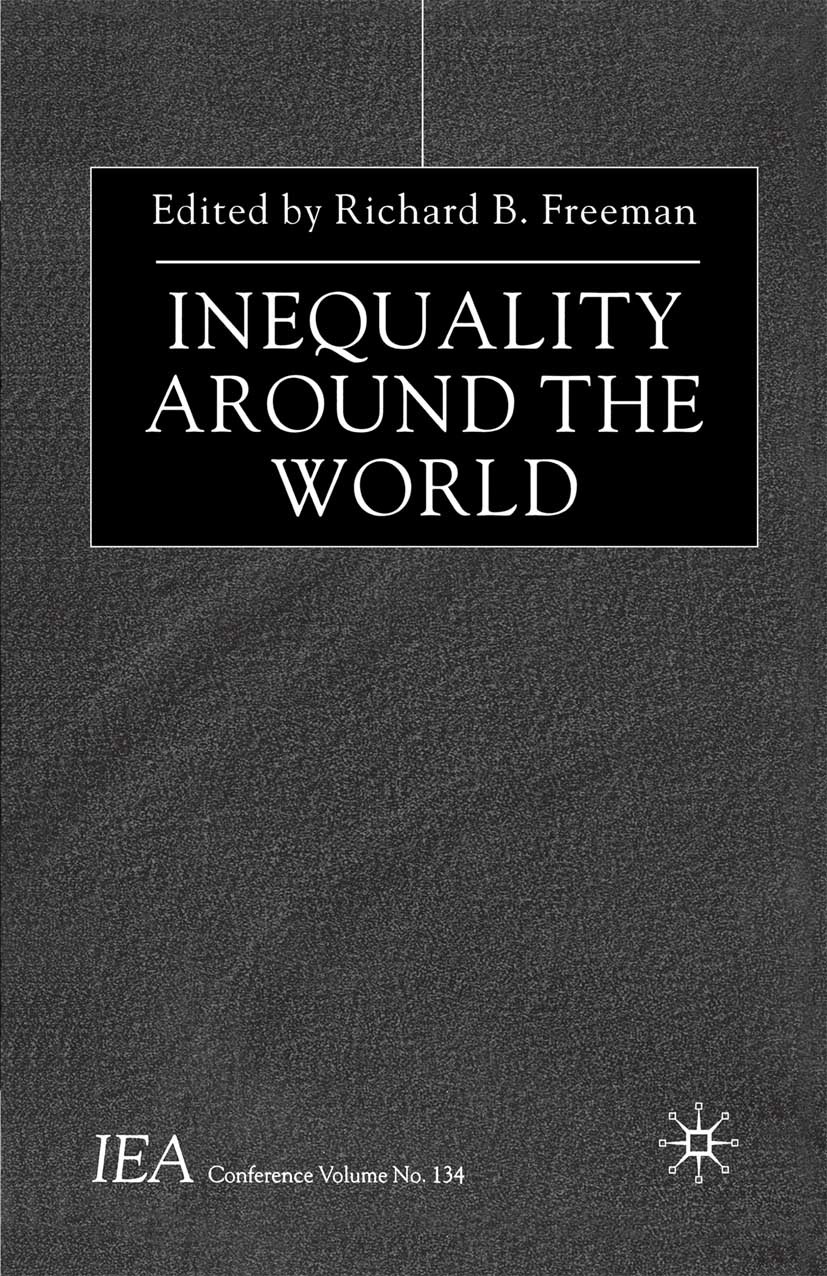 Titlebook: Inequality Around the World; Richard B. Freeman (Ascherman Professor of Economi Book 2002 Palgrave Macmillan, a division of Macmillan Publ Titlebook: Inequality Around the World; Richard B. Freeman (Ascherman Professor of Economi Book 2002 Palgrave Macmillan, a division of Macmillan Publ