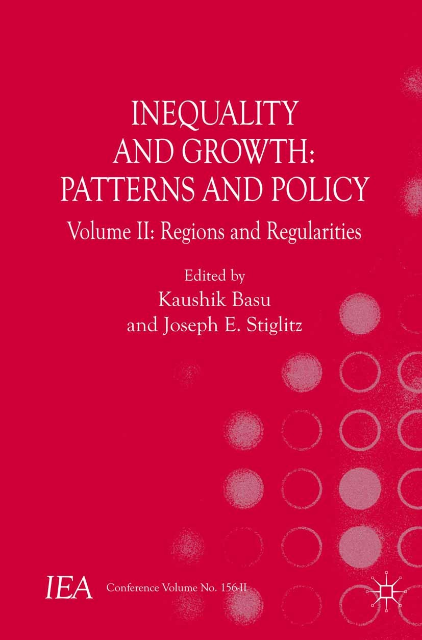 Titlebook: Inequality and Growth: Patterns and Policy; Volume II: Regions a Kaushik Basu (Chief Economist),Joseph E. Stiglitz Book 2016 The Editor(s) Titlebook: Inequality and Growth: Patterns and Policy; Volume II: Regions a Kaushik Basu (Chief Economist),Joseph E. Stiglitz Book 2016 The Editor(s)