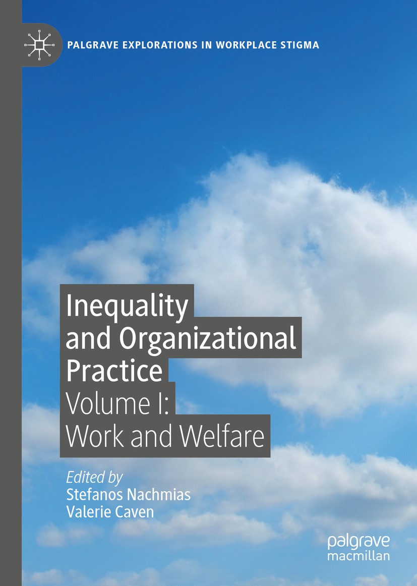 Titlebook: Inequality and Organizational Practice; Volume I: Work and W Stefanos Nachmias,Valerie Caven Book 2019 The Editor(s) (if applicable) and Th Titlebook: Inequality and Organizational Practice; Volume I: Work and W Stefanos Nachmias,Valerie Caven Book 2019 The Editor(s) (if applicable) and Th