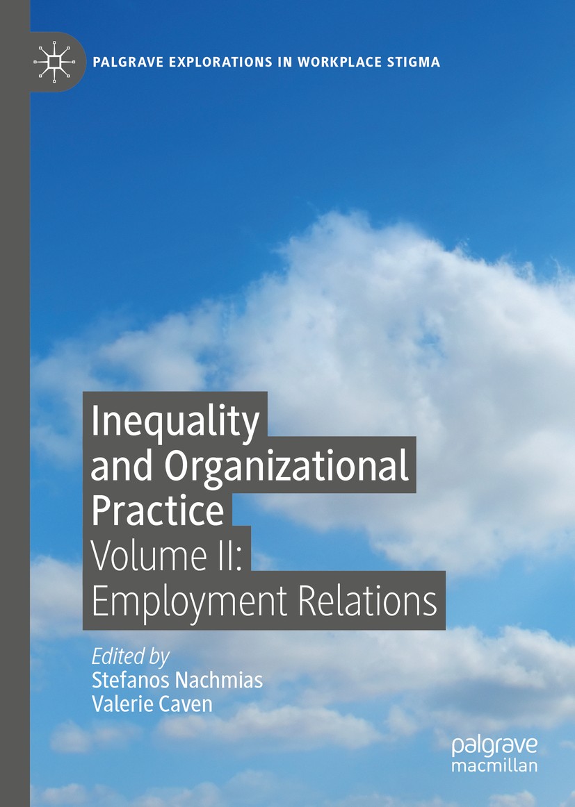 Titlebook: Inequality and Organizational Practice; Volume II: Employmen Stefanos Nachmias,Valerie Caven Book 2019 The Editor(s) (if applicable) and Th Titlebook: Inequality and Organizational Practice; Volume II: Employmen Stefanos Nachmias,Valerie Caven Book 2019 The Editor(s) (if applicable) and Th
