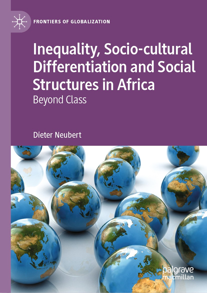 Titlebook: Inequality, Socio-cultural Differentiation and Social Structures in Africa; Beyond Class Dieter Neubert Book 2019 The Editor(s) (if applica Titlebook: Inequality, Socio-cultural Differentiation and Social Structures in Africa; Beyond Class Dieter Neubert Book 2019 The Editor(s) (if applica