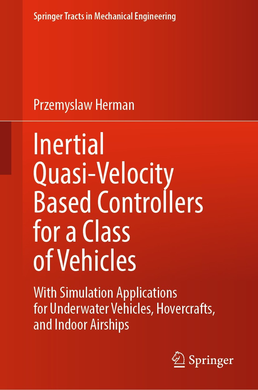 Titlebook: Inertial Quasi-Velocity Based Controllers for a Class of Vehicles; With Simulation Appl Przemyslaw Herman Book 2022 The Editor(s) (if appli Titlebook: Inertial Quasi-Velocity Based Controllers for a Class of Vehicles; With Simulation Appl Przemyslaw Herman Book 2022 The Editor(s) (if appli