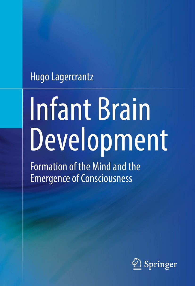 Titlebook: Infant Brain Development; Formation of the Min Hugo Lagercrantz Book 2016 Springer International Publishing Switzerland 2016 Biochemistry a Titlebook: Infant Brain Development; Formation of the Min Hugo Lagercrantz Book 2016 Springer International Publishing Switzerland 2016 Biochemistry a