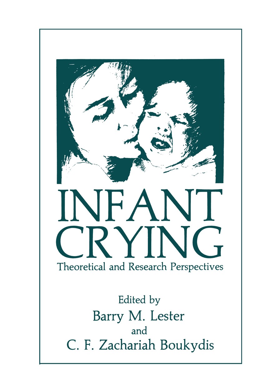 Titlebook: Infant Crying; Theoretical and Rese Barry M. Lester,C. F. Zachariah Boukydis Book 1985 Plenum Press, New York 1985 Action.Common Sense.ETA. Titlebook: Infant Crying; Theoretical and Rese Barry M. Lester,C. F. Zachariah Boukydis Book 1985 Plenum Press, New York 1985 Action.Common Sense.ETA.