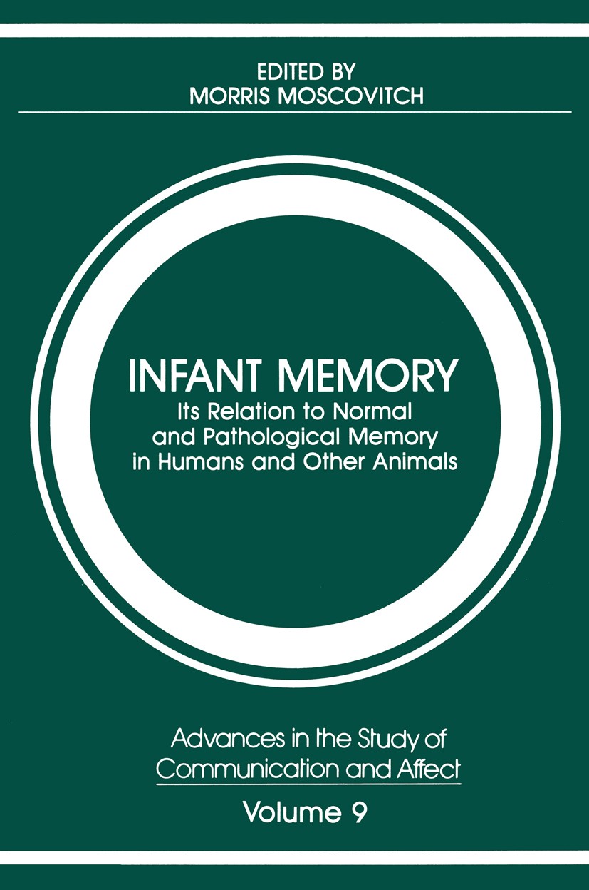 Titlebook: Infant Memory; Its Relation to Norm Morris Moscovitch Book 1984 Springer Science+Business Media New York 1984 Exploration.childhood.childre Titlebook: Infant Memory; Its Relation to Norm Morris Moscovitch Book 1984 Springer Science+Business Media New York 1984 Exploration.childhood.childre