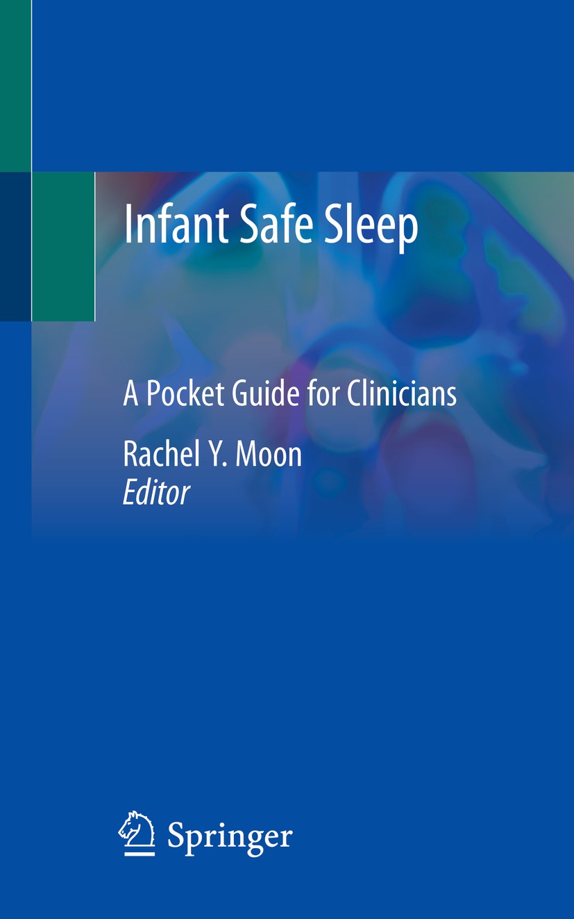 Titlebook: Infant Safe Sleep; A Pocket Guide for C Rachel Y. Moon Book 2020 Springer Nature Switzerland AG 2020 Sudden Infant Death Syndrome.Safe Slee Titlebook: Infant Safe Sleep; A Pocket Guide for C Rachel Y. Moon Book 2020 Springer Nature Switzerland AG 2020 Sudden Infant Death Syndrome.Safe Slee