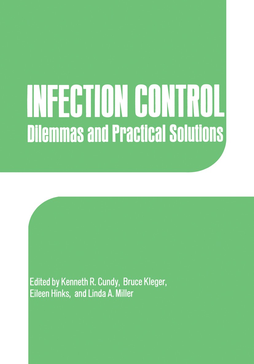 Titlebook: Infection Control; Dilemmas and Practic Kenneth R. Cundy (Chairman),Bruce Kleger (Co-Chair Book 1990 Plenum Press, New York 1990 AIDS.HIV.H Titlebook: Infection Control; Dilemmas and Practic Kenneth R. Cundy (Chairman),Bruce Kleger (Co-Chair Book 1990 Plenum Press, New York 1990 AIDS.HIV.H