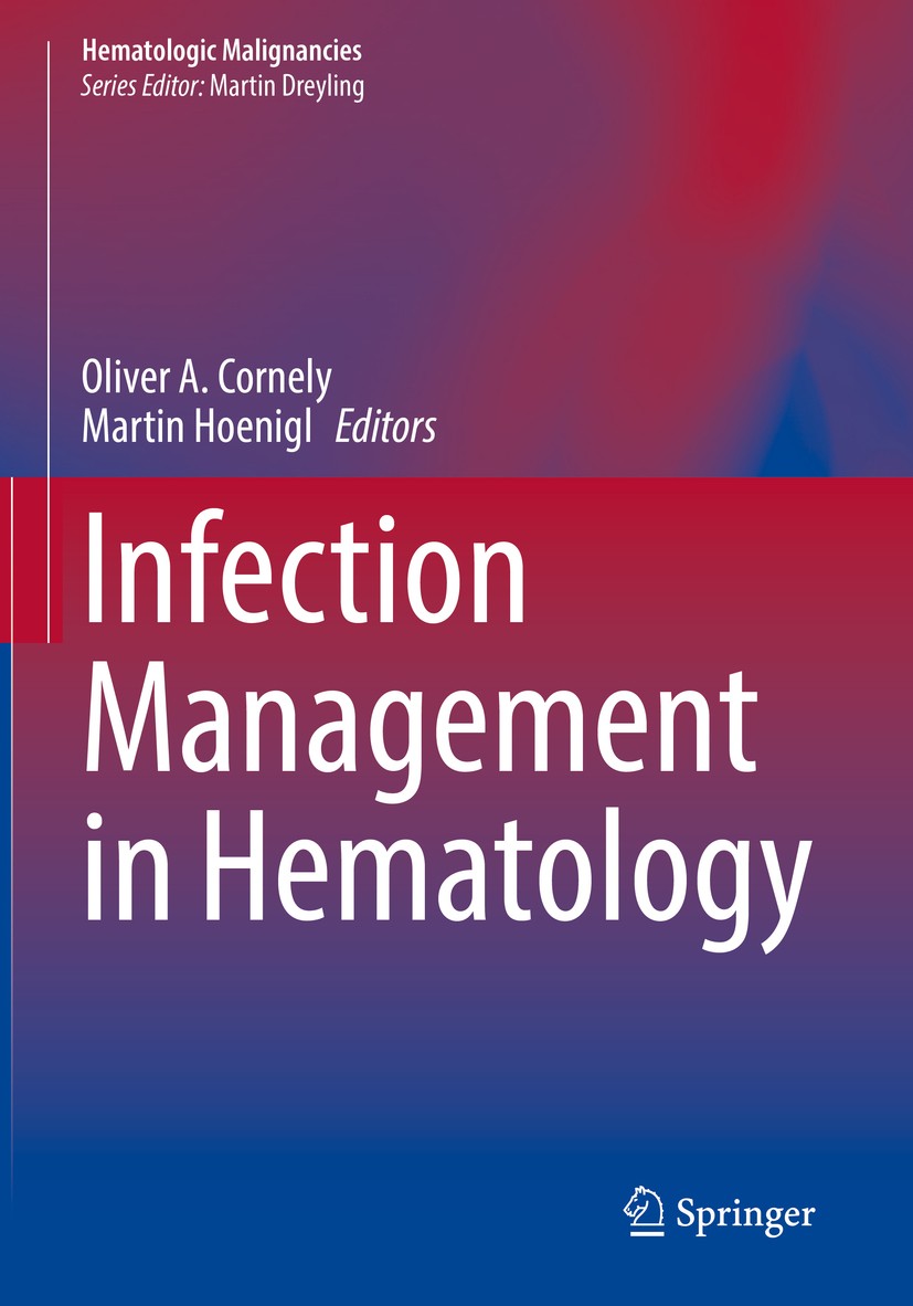 Titlebook: Infection Management in Hematology; Oliver A. Cornely,Martin Hoenigl Book 2021 Springer Nature Switzerland AG 2021 Infection Management in Titlebook: Infection Management in Hematology; Oliver A. Cornely,Martin Hoenigl Book 2021 Springer Nature Switzerland AG 2021 Infection Management in