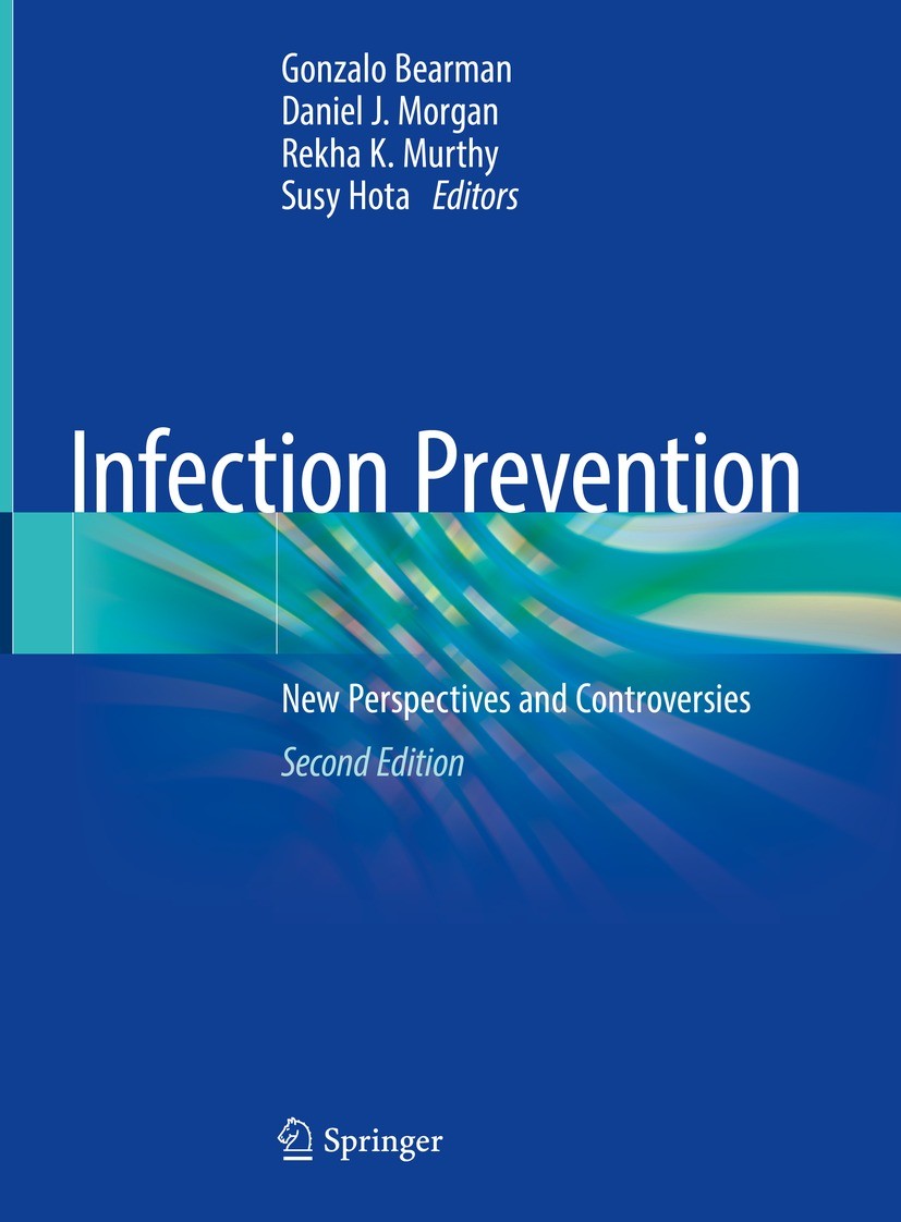 Titlebook: Infection Prevention; New Perspectives and Gonzalo Bearman,Daniel J. Morgan,Susy Hota Book 2022Latest edition The Editor(s) (if applicable) Titlebook: Infection Prevention; New Perspectives and Gonzalo Bearman,Daniel J. Morgan,Susy Hota Book 2022Latest edition The Editor(s) (if applicable)