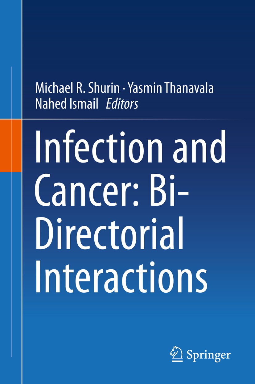 Titlebook: Infection and Cancer: Bi-Directorial Interactions; Michael R. Shurin,Yasmin Thanavala,Nahed Ismail Book 2015 Springer International Publis Titlebook: Infection and Cancer: Bi-Directorial Interactions; Michael R. Shurin,Yasmin Thanavala,Nahed Ismail Book 2015 Springer International Publis