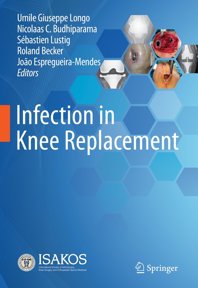Titlebook: Infection in Knee Replacement; Umile Giuseppe Longo,Nicolaas C. Budhiparama,João Book 2022 ISAKOS 2022 infection management.joint replace Titlebook: Infection in Knee Replacement; Umile Giuseppe Longo,Nicolaas C. Budhiparama,João Book 2022 ISAKOS 2022 infection management.joint replace
