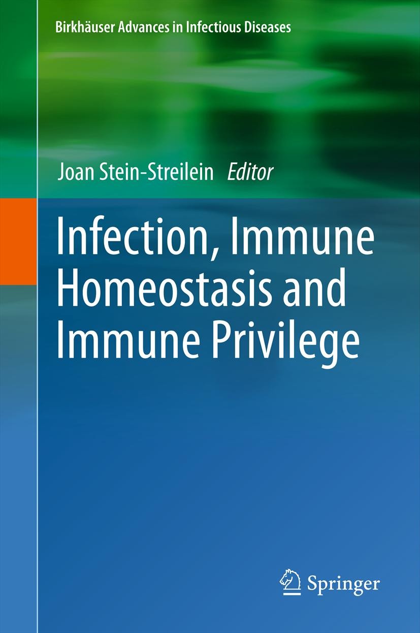 Titlebook: Infection, Immune Homeostasis and Immune Privilege; Joan Stein-Streilein Book 2012 Springer Basel 2012 immune homeostasis.immune privilege Titlebook: Infection, Immune Homeostasis and Immune Privilege; Joan Stein-Streilein Book 2012 Springer Basel 2012 immune homeostasis.immune privilege