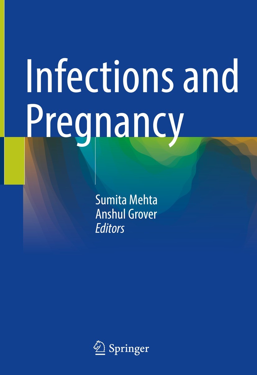 Titlebook: Infections and Pregnancy; Sumita Mehta,Anshul Grover Book 2022 The Editor(s) (if applicable) and The Author(s), under exclusive license to Titlebook: Infections and Pregnancy; Sumita Mehta,Anshul Grover Book 2022 The Editor(s) (if applicable) and The Author(s), under exclusive license to
