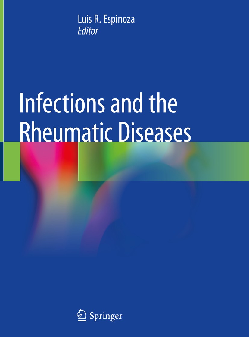 Titlebook: Infections and the Rheumatic Diseases; Luis R. Espinoza Book 2019 Springer Nature Switzerland AG 2019 Biologic therapies for rheumatic dis Titlebook: Infections and the Rheumatic Diseases; Luis R. Espinoza Book 2019 Springer Nature Switzerland AG 2019 Biologic therapies for rheumatic dis