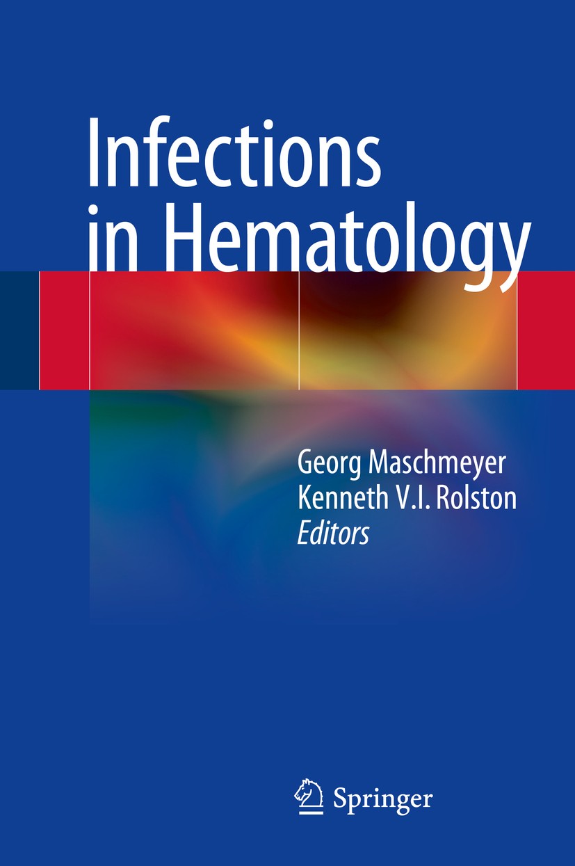 Titlebook: Infections in Hematology; Georg Maschmeyer,Kenneth V.I. Rolston Book 2015 Springer-Verlag Berlin Heidelberg 2015 Diagnosis.Infection.Leuke Titlebook: Infections in Hematology; Georg Maschmeyer,Kenneth V.I. Rolston Book 2015 Springer-Verlag Berlin Heidelberg 2015 Diagnosis.Infection.Leuke