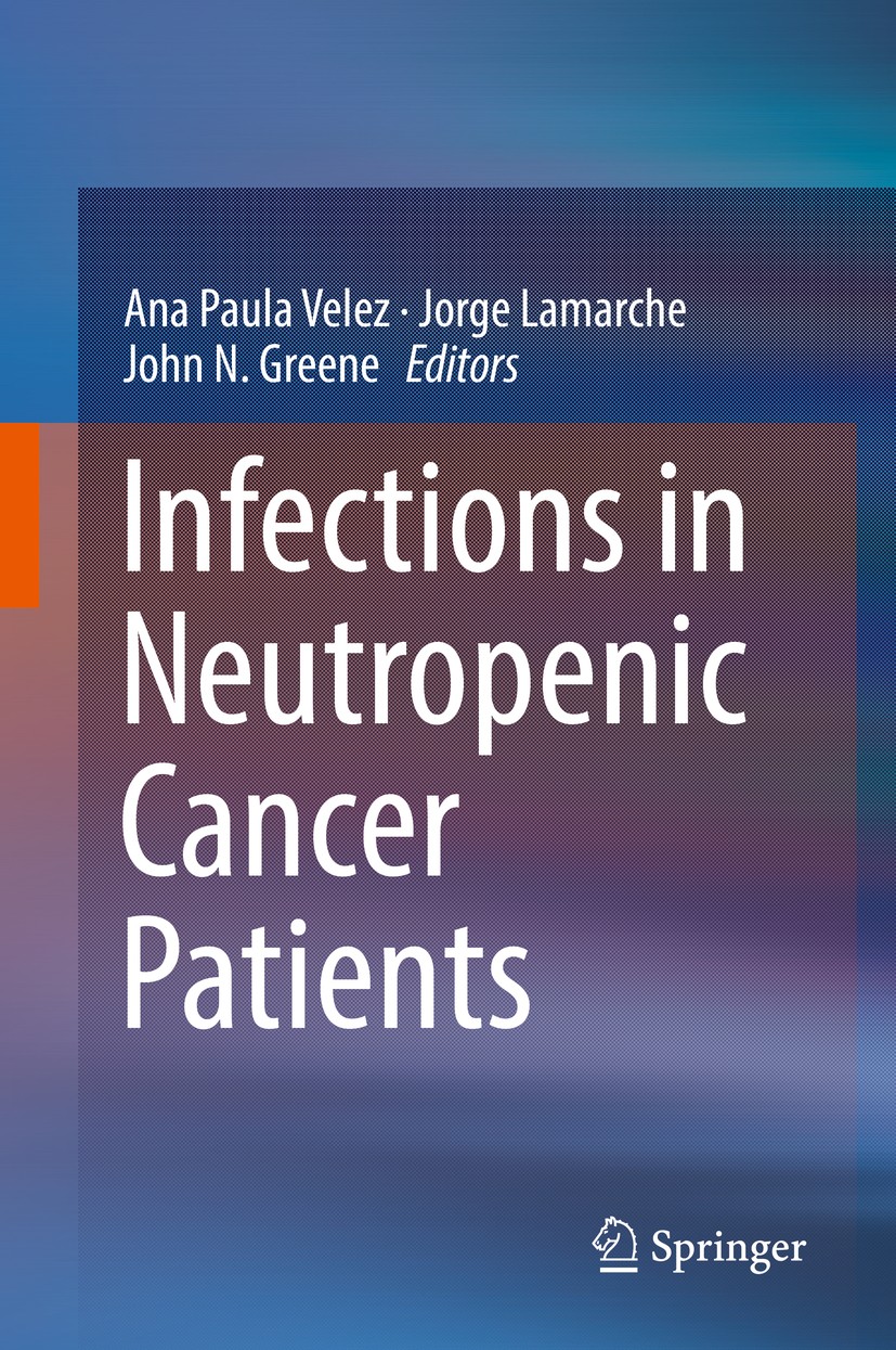 Titlebook: Infections in Neutropenic Cancer Patients; Ana Paula Velez,Jorge Lamarche,John N. Greene Book 2019 Springer Nature Switzerland AG 2019 neu Titlebook: Infections in Neutropenic Cancer Patients; Ana Paula Velez,Jorge Lamarche,John N. Greene Book 2019 Springer Nature Switzerland AG 2019 neu