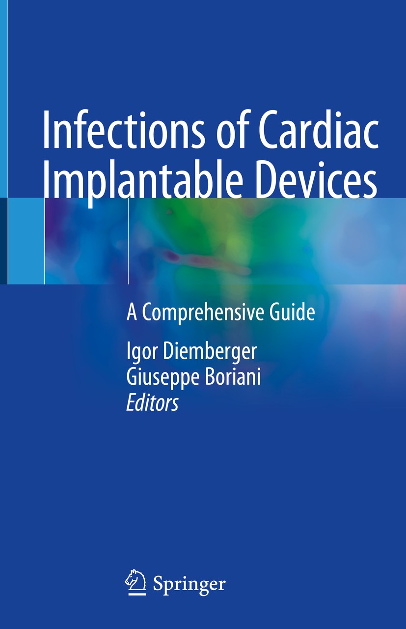 Titlebook: Infections of Cardiac Implantable Devices; A Comprehensive Guid Igor Diemberger,Giuseppe Boriani Book 2020 Springer Nature Switzerland AG 2 Titlebook: Infections of Cardiac Implantable Devices; A Comprehensive Guid Igor Diemberger,Giuseppe Boriani Book 2020 Springer Nature Switzerland AG 2