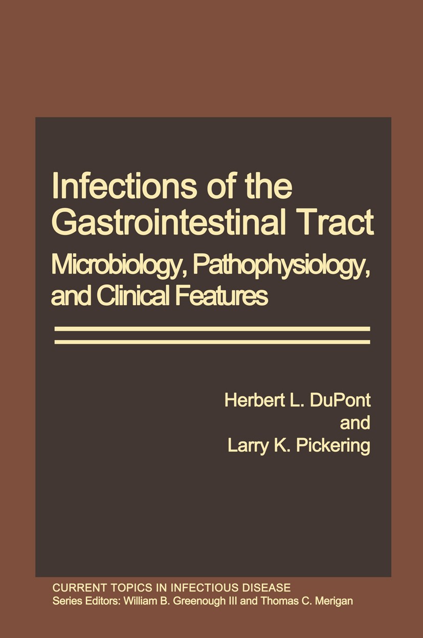 Titlebook: Infections of the Gastrointestinal Tract; Microbiology, Pathop Herbert L. DuPont,Larry K. Pickering Book 1980 Springer Science+Business Med Titlebook: Infections of the Gastrointestinal Tract; Microbiology, Pathop Herbert L. DuPont,Larry K. Pickering Book 1980 Springer Science+Business Med