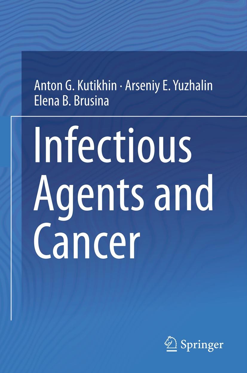 Titlebook: Infectious Agents and Cancer; Anton G. Kutikhin,Arseniy E. Yuzhalin,Elena B. Bru Book 2013 Springer Science+Business Media Dordrecht 2013 Titlebook: Infectious Agents and Cancer; Anton G. Kutikhin,Arseniy E. Yuzhalin,Elena B. Bru Book 2013 Springer Science+Business Media Dordrecht 2013