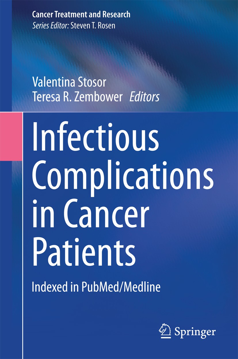 Titlebook: Infectious Complications in Cancer Patients; Valentina Stosor,Teresa R. Zembower Book 2014 Springer International Publishing Switzerland 2 Titlebook: Infectious Complications in Cancer Patients; Valentina Stosor,Teresa R. Zembower Book 2014 Springer International Publishing Switzerland 2