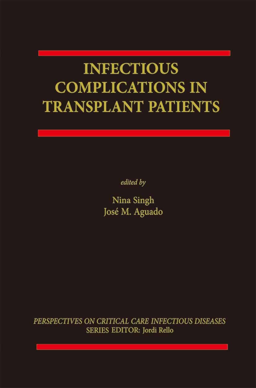 Titlebook: Infectious Complications in Transplant Recipients; Nina Singh,José M. Aguado Book 2001 Springer Science+Business Media New York 2001 antim Titlebook: Infectious Complications in Transplant Recipients; Nina Singh,José M. Aguado Book 2001 Springer Science+Business Media New York 2001 antim