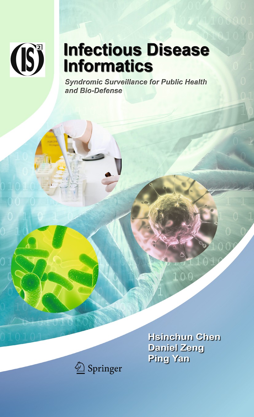 Titlebook: Infectious Disease Informatics; Syndromic Surveillan Hsinchun Chen,Daniel Zeng,Ping Yan Book 2010 Springer-Verlag US 2010 Information Techn Titlebook: Infectious Disease Informatics; Syndromic Surveillan Hsinchun Chen,Daniel Zeng,Ping Yan Book 2010 Springer-Verlag US 2010 Information Techn