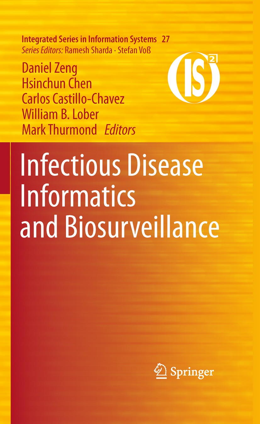 Titlebook: Infectious Disease Informatics and Biosurveillance; Carlos Castillo-Chavez,Hsinchun Chen,Daniel Zeng Book 2011 Springer Science+Business M Titlebook: Infectious Disease Informatics and Biosurveillance; Carlos Castillo-Chavez,Hsinchun Chen,Daniel Zeng Book 2011 Springer Science+Business M