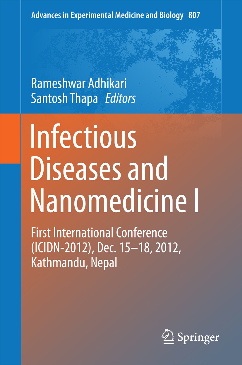 Titlebook: Infectious Diseases and Nanomedicine I; First International Rameshwar Adhikari,Santosh Thapa Conference proceedings 2014 The Editor(s) (if Titlebook: Infectious Diseases and Nanomedicine I; First International Rameshwar Adhikari,Santosh Thapa Conference proceedings 2014 The Editor(s) (if