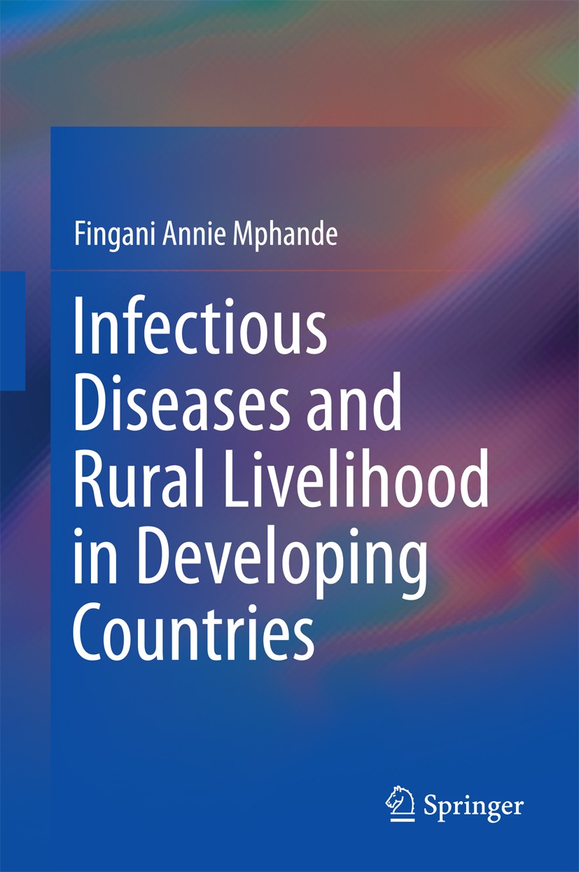 Titlebook: Infectious Diseases and Rural Livelihood in Developing Countries; Fingani Annie Mphande Book 2016 Springer Science+Business Media Singapor Titlebook: Infectious Diseases and Rural Livelihood in Developing Countries; Fingani Annie Mphande Book 2016 Springer Science+Business Media Singapor