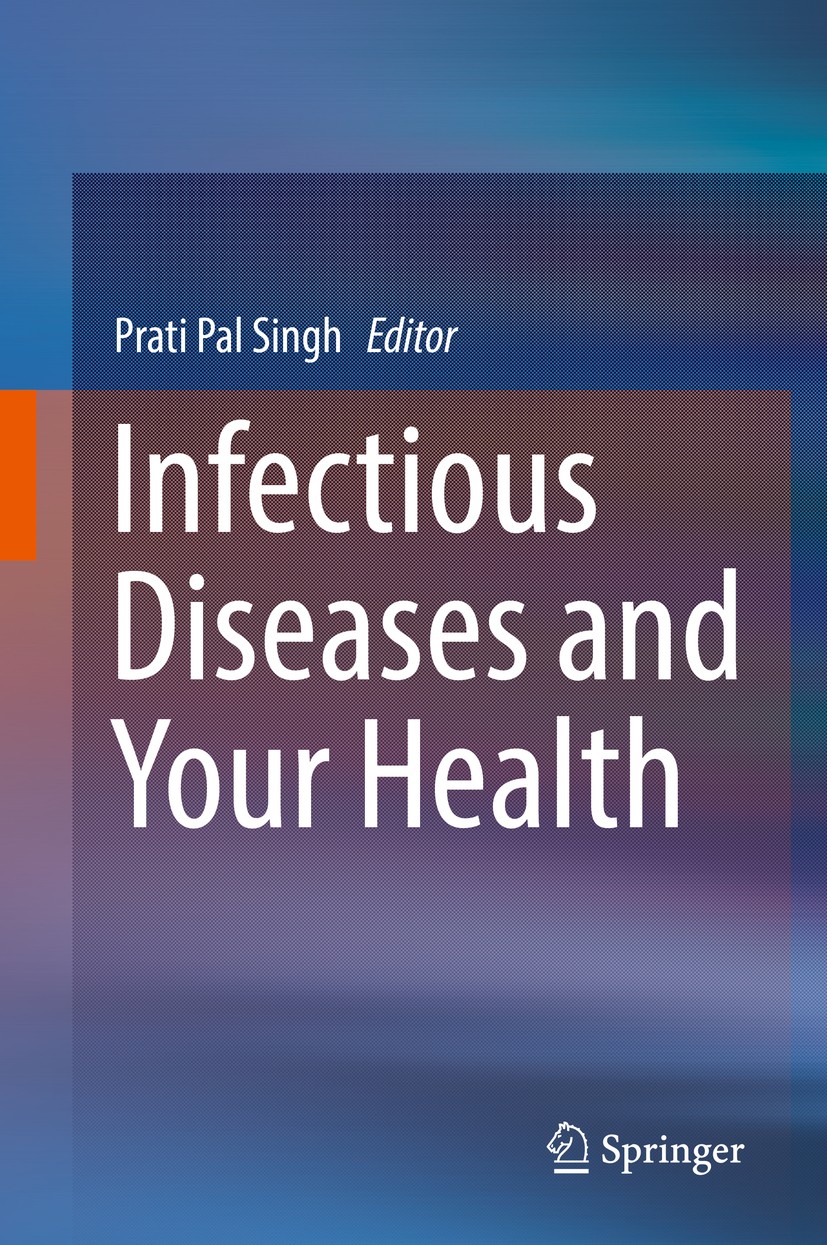 Titlebook: Infectious Diseases and Your Health; Prati Pal Singh Book 2018 Springer Nature Singapore Pte Ltd. 2018 Anti-microbial resistance.Drug Disc Titlebook: Infectious Diseases and Your Health; Prati Pal Singh Book 2018 Springer Nature Singapore Pte Ltd. 2018 Anti-microbial resistance.Drug Disc