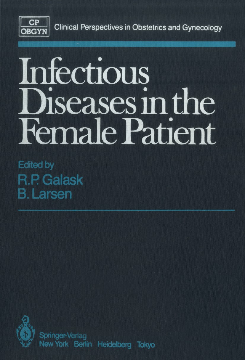 Titlebook: Infectious Diseases in the Female Patient; Rudolph P. Galask (Professor),Bryan Larsen (Associ Book 1986 Springer-Verlag New York, Inc. 198 Titlebook: Infectious Diseases in the Female Patient; Rudolph P. Galask (Professor),Bryan Larsen (Associ Book 1986 Springer-Verlag New York, Inc. 198