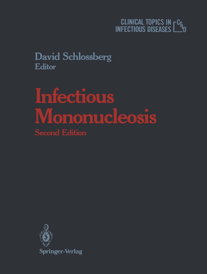 Titlebook: Infectious Mononucleosis; David Schlossberg (Professor of Medicine, Director Book 1989Latest edition Springer-Verlag New York Inc. 1989 ca Titlebook: Infectious Mononucleosis; David Schlossberg (Professor of Medicine, Director Book 1989Latest edition Springer-Verlag New York Inc. 1989 ca