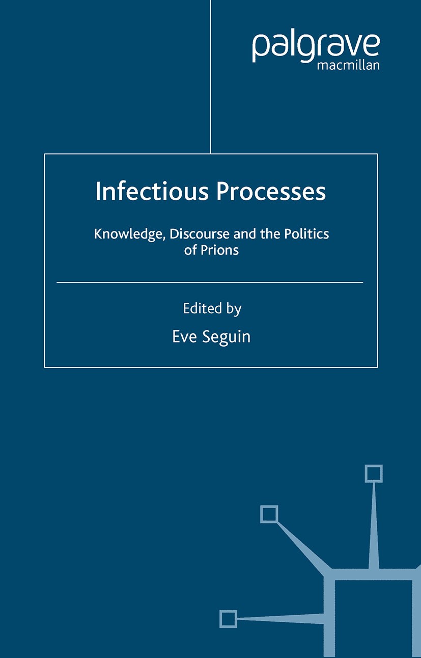 Titlebook: Infectious Processes; Knowledge, Discourse Eve Seguin (political scientist and a researcher) Book 2004 Palgrave Macmillan, a division of Ma Titlebook: Infectious Processes; Knowledge, Discourse Eve Seguin (political scientist and a researcher) Book 2004 Palgrave Macmillan, a division of Ma