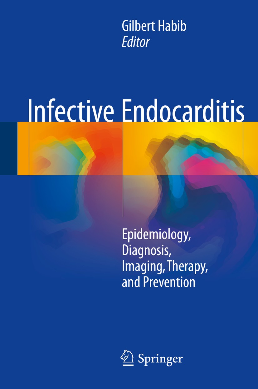 Titlebook: Infective Endocarditis; Epidemiology, Diagno Gilbert Habib Book 2016 Springer International Publishing Switzerland 2016 Infective Endocardi Titlebook: Infective Endocarditis; Epidemiology, Diagno Gilbert Habib Book 2016 Springer International Publishing Switzerland 2016 Infective Endocardi