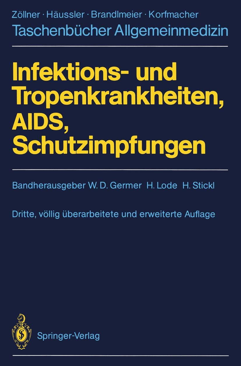 Titlebook: Infektions- und Tropenkrankheiten, AIDS, Schutzimpfungen; W. D. Germer,H. Lode,H. Stickl Book 1987Latest edition Springer-Verlag Berlin He Titlebook: Infektions- und Tropenkrankheiten, AIDS, Schutzimpfungen; W. D. Germer,H. Lode,H. Stickl Book 1987Latest edition Springer-Verlag Berlin He