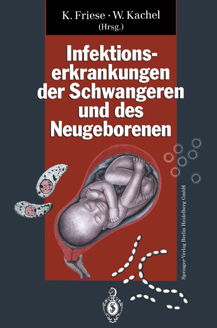 Titlebook: Infektionserkrankungen der Schwangeren und des Neugeborenen; Klaus Friese,Walter Kachel Book 19941st edition Springer-Verlag Berlin Heidel Titlebook: Infektionserkrankungen der Schwangeren und des Neugeborenen; Klaus Friese,Walter Kachel Book 19941st edition Springer-Verlag Berlin Heidel