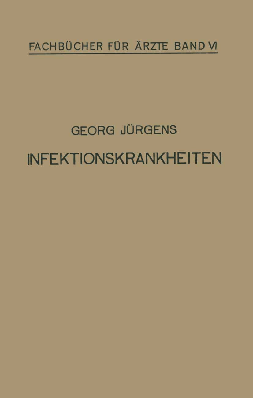 Titlebook: Infektionskrankheiten; Georg Jürgens Book 1920 Springer-Verlag Berlin Heidelberg 1920 Denguefieber.Diphtherie.Gelbfieber.Infektion.Infekti Titlebook: Infektionskrankheiten; Georg Jürgens Book 1920 Springer-Verlag Berlin Heidelberg 1920 Denguefieber.Diphtherie.Gelbfieber.Infektion.Infekti