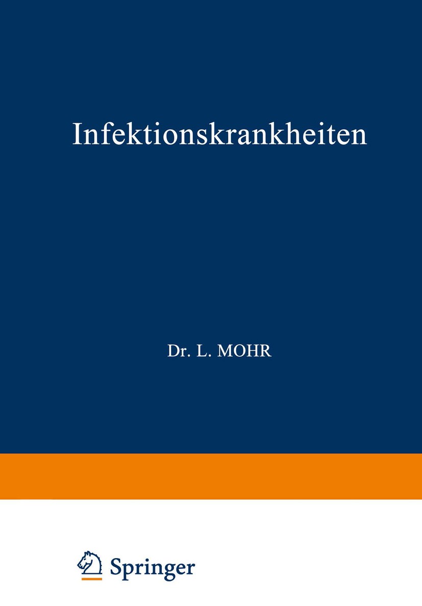 Titlebook: Infektionskrankheiten; L. Mohr (Direktor),R. Staehelin (Direktor) Book 1911 Springer-Verlag Berlin Heidelberg 1911 Infektion.Infektionskra Titlebook: Infektionskrankheiten; L. Mohr (Direktor),R. Staehelin (Direktor) Book 1911 Springer-Verlag Berlin Heidelberg 1911 Infektion.Infektionskra
