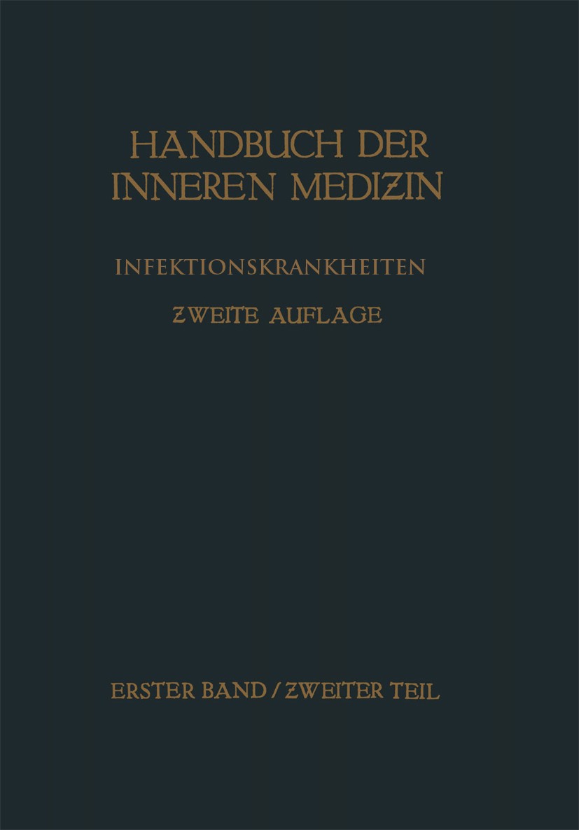 Titlebook: Infektionskrankheiten; Zweiter Teil K. Bingold,C. Chagas,R. Staehelin Book 19252nd edition Springer-Verlag Berlin Heidelberg 1925 Infektion Titlebook: Infektionskrankheiten; Zweiter Teil K. Bingold,C. Chagas,R. Staehelin Book 19252nd edition Springer-Verlag Berlin Heidelberg 1925 Infektion
