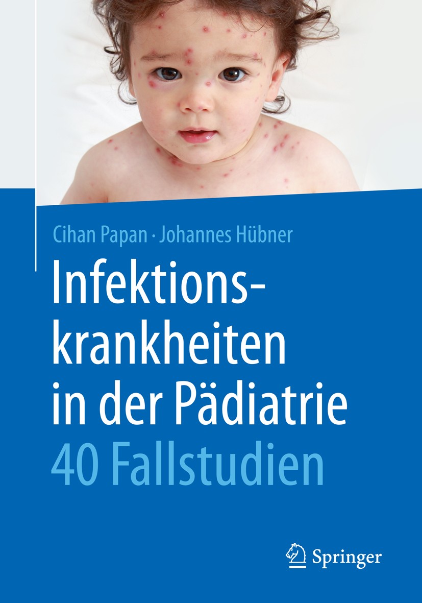 Titlebook: Infektionskrankheiten in der Pädiatrie - 40 Fallstudien; Cihan Papan,Johannes Hübner Book 20151st edition Springer-Verlag Berlin Heidelber Titlebook: Infektionskrankheiten in der Pädiatrie - 40 Fallstudien; Cihan Papan,Johannes Hübner Book 20151st edition Springer-Verlag Berlin Heidelber