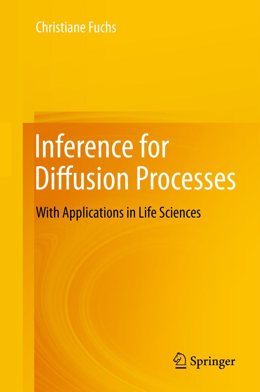 Titlebook: Inference for Diffusion Processes; With Applications in Christiane Fuchs Book 2013 Springer-Verlag Berlin Heidelberg 2013 Bayesian inferenc Titlebook: Inference for Diffusion Processes; With Applications in Christiane Fuchs Book 2013 Springer-Verlag Berlin Heidelberg 2013 Bayesian inferenc