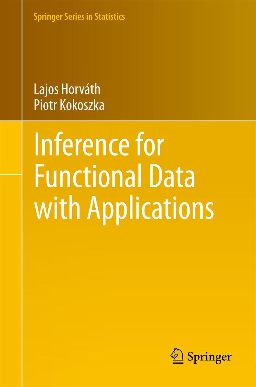 Titlebook: Inference for Functional Data with Applications; Lajos Horváth,Piotr Kokoszka Book 2012 Springer Science+Business Media New York 2012 Asym Titlebook: Inference for Functional Data with Applications; Lajos Horváth,Piotr Kokoszka Book 2012 Springer Science+Business Media New York 2012 Asym