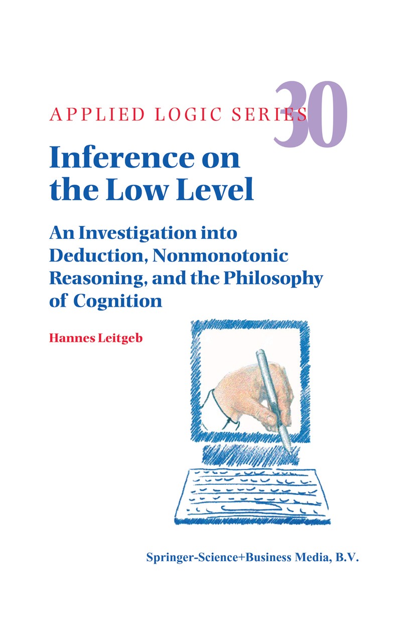 Titlebook: Inference on the Low Level; An Investigation int Hannes Leitgeb Book 2004 Springer Science+Business Media Dordrecht 2004 epistemology.idea. Titlebook: Inference on the Low Level; An Investigation int Hannes Leitgeb Book 2004 Springer Science+Business Media Dordrecht 2004 epistemology.idea.