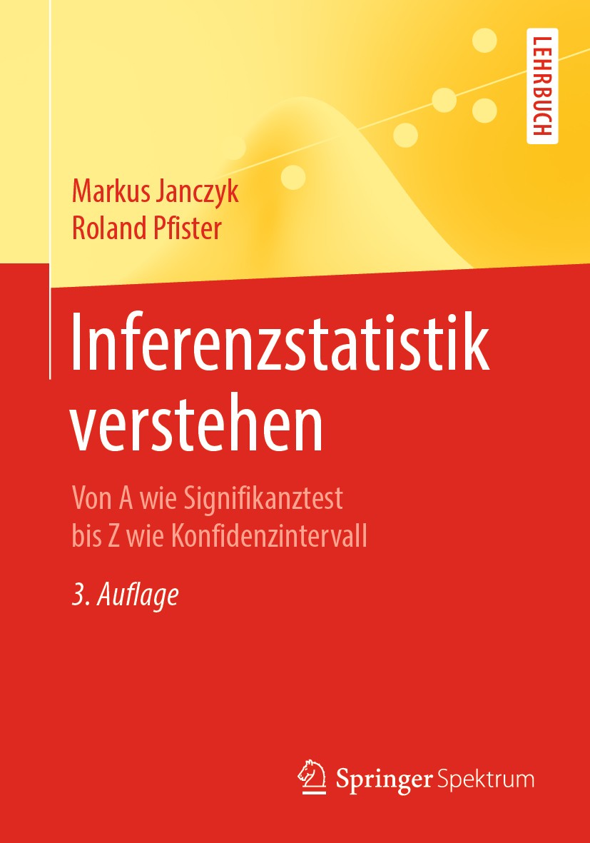 Titlebook: Inferenzstatistik verstehen; Von A wie Signifikan Markus Janczyk,Roland Pfister Textbook 2020Latest edition Springer-Verlag GmbH Deutschlan Titlebook: Inferenzstatistik verstehen; Von A wie Signifikan Markus Janczyk,Roland Pfister Textbook 2020Latest edition Springer-Verlag GmbH Deutschlan